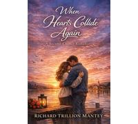 When Hearts Collide Again: A Second-Chance Romance