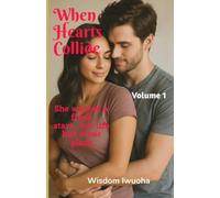When Hearts Collide (Volume 1): A Heartfelt Romance Of Dreams, Disappointment and an unexpected twist (When Hearts Collide series)