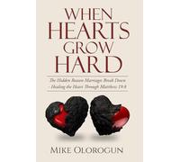 WHEN HEARTS GROW HARD: - Hidden Reason Marriages Break Down