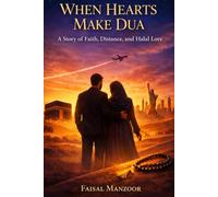 When Hearts Make Dua: A Story of Faith, Distance, and Halal Love