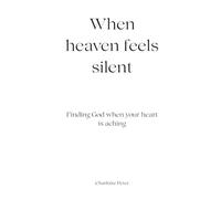 When heaven feels silent