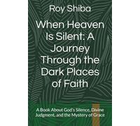 When Heaven Is Silent: A Journey Through the Dark Places of Faith: A Book About God's Silence, Divine Judgment, and the Mystery of Grace (The Anchor Point Series)