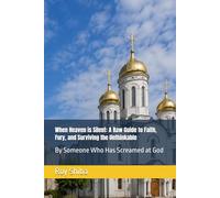 When Heaven is Silent: A Raw Guide to Faith, Fury, and Surviving the Unthinkable: By Someone Who Has Screamed at God (The Anchor Point Series)
