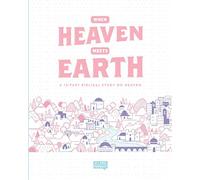 When Heaven Meets Earth: A 12 Part Biblical Study on Heaven (The Bible Project Workbooks)