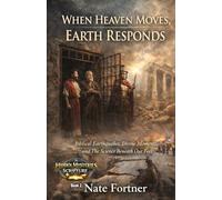 When Heaven Moves, Earth Responds: Biblical Earthquakes, Divine Moments and The Science Beneath Our Feet (Hidden Mysteries of Scripture)