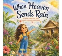 When Heaven Sends Rain: A Gentle Rainy-Day Story About Kindness and Wonder