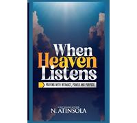 When Heaven Speaks: Praying with Intimacy, Power and Purpose