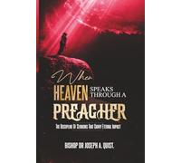 WHEN HEAVEN SPEAKS THROUGH A PREACHER: The Discipline Of Sermons That Carry Eternal Impact