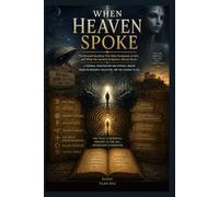 When Heaven Spoke: The Roswell Incident, The Alien Testimony of Airl, and What the Ancient Scriptures Always Knew (Hidden Cosmos Investigations, Book 1)