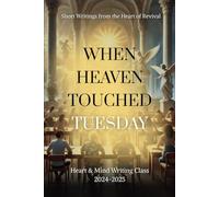 When Heaven Touched Tuesday: Short Writings from the Heart of Revival