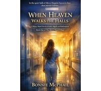 When Heaven Walks the Halls: A Mercy Ward Novel of Faith, Angels, and Redemption (The Mercy Ward Trilogy)
