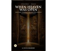 When Heaven Was Open: Watchers, Nephilim, and the Open Heaven (Hidden Portals of the Antediluvian World)