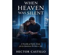When Heaven Was Silent: A Novella of Faith, Grief, and the Questions We Dare to Ask