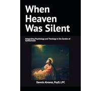 When Heaven Was Silent: Integrating Psychology and Theology in the Garden of Gethsemane