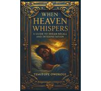 When Heaven Whispers: A Guide to Dream Recall and Interpretation