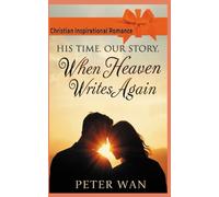 WHEN HEAVEN WRITES AGAIN: HIS TIME. OUR STORY.