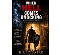 When Hell Comes Knocking: The Christian's Weapons of Warfare and the Victory We Have in Christ