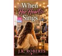 When Her Heart Sings: A Sweet Second Chance Romance (The Way Back to Love Series)