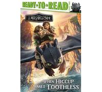When Hiccup Met Toothless: Ready-To-Read Level 2 (DreamWorks How to Train Your Dragon Movie: Ready-to-Read, Level 2)