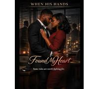 When His Hands Found My Heart: Some risks are worth fighting for. (The Corporate Shadows Series)