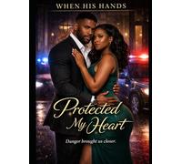 When His Hands Protected My Heart (The Corporate Shadows Series)