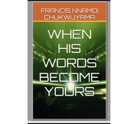 WHEN HIS WORDS BECOME YOURS