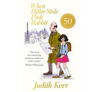 When Hitler Stole Pink Rabbit: A classic and unforgettable children’s book from the author of The Tiger Who Came To Tea