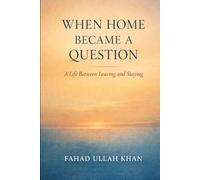 When Home Became a Question: A Life Between Leaving and Staying