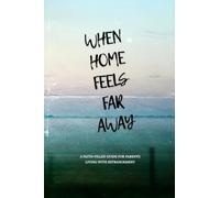 When Home Feels Far Away: A Faith-Filled Guide for Parents Living with Estrangement