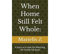 When Home Still Felt Whole: A Story of a Little Girl Watching Her Family Fall Apart