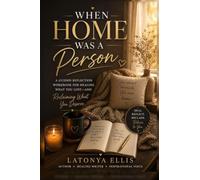 When Home Was A Person: A Guided Reflection Workbook for Healing the Ache of Belonging: 1 (The Belonging Collection)