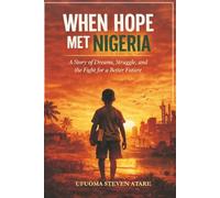 When Hope Met Nigeria: A Story of Dreams, Struggle and the Fight for a Better Future
