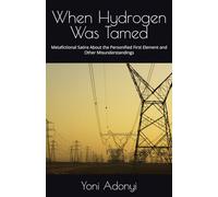 When Hydrogen Was Tamed: Metafictional Satire About the Personified First Element and Other Misunderstandings