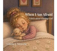 When I Am Afraid: A story about trusting God (Little Eliza Books)