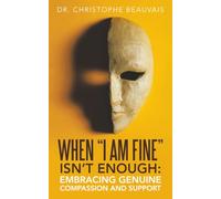 When "I Am Fine" Isn't Enough: Embracing Genuine Compassion and Support