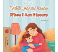 When I am Gloomy (Arabic English Bilingual Children's Book) (Arabic English Bilingual Collection)
