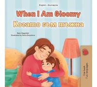 When I am Gloomy (English Bulgarian Bilingual Children's Book) (English Bulgarian Bilingual Collection)
