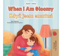 When I am Gloomy (English Czech Bilingual Children's Book) (English Czech Bilingual Collection)