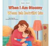 When I am Gloomy: English German Bilingual Children's Book (English German Bilingual Children's Book Collection)