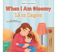 When I am Gloomy (English Haitian Creole Bilingual Children's Book) (English Haitian Creole Bilingual Collection)