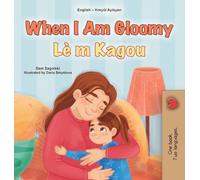 When I am Gloomy (English Haitian Creole Bilingual Children's Book) (English Haitian Creole Bilingual Collection)