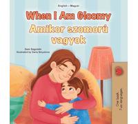 When I am Gloomy (English Hungarian Bilingual Children's Book)
