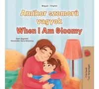 When I am Gloomy (Hungarian English Bilingual Children's Book) (Hungarian English Bilingual Collection)