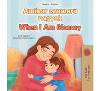 When I am Gloomy (Hungarian English Bilingual Children's Book) (Hungarian English Bilingual Collection)