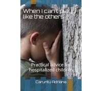 When I can't play like the others: Practical advice for hospitalized children