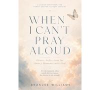 When I Can't Pray Aloud: Honest Reflections for Heavy Moments for God