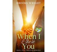 When I Chose You: Small Town Christian Romance (Blue River Series)
