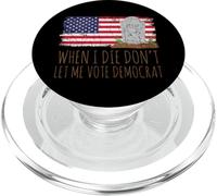 When I Die Don't Let Me Vote Democrat American Flag PopSockets PopGrip para MagSafe