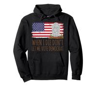 When I Die Don't Let Me Vote Democrat American Flag Sudadera con Capucha