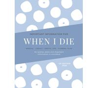 When I Die: End of Life Planner UK - Funeral Wishes, Finances, Digital Accounts & Legacy Journal | Classic Edition, Slate Blue | 54 Pages I A4 (When I Die Planning Booklet)